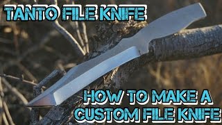 Making Knives  Tanto Knife Out Of File [upl. by Wolfgram716]