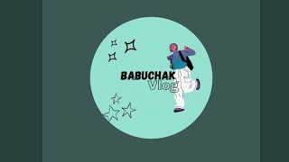 Babuchak Vlog is live [upl. by Emlynn]