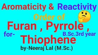 Aromaticity amp Reactivity order in Pyrrole Thiophene furan [upl. by Ardath]