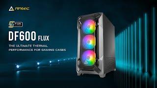 Antec Dark Fleet DF600 FLUX  The Ultimate Thermal Performance for Gaming Cases [upl. by Stew]