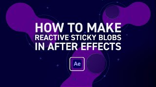 Create Sticky Blobs That React To Each Other In After Effects [upl. by Islehc667]