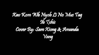 Xav Kom Wb Nyob Li No Mus Tag Ib Txhis Cover by Sam Xiong amp Amanda Vang [upl. by Lyndell]