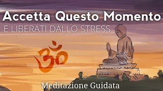 Accettazione e Consapevolezza  Meditazione Guidata Italiano [upl. by Nievelt]