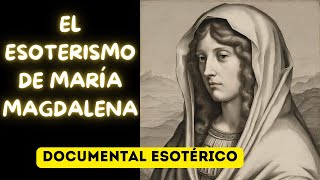 El Esoterismo de María Magdalena ✅ Trabajadores de la luz ⭐⭐⭐⭐⭐ El feminismo de María magdalena [upl. by Eserehs]