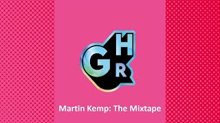 Martin Kemp The Mixtape GHR [upl. by Amahcen]