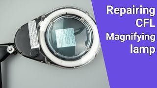 Repairing Magnifying Lamp with CFL [upl. by Dobb]