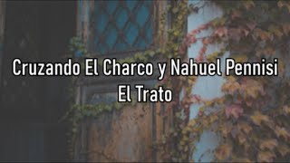 El Trato  Cruzando El Charco y Nahuel Pennisi  Letra [upl. by Ennybor]