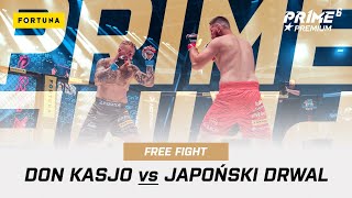 FREE FIGHT  DON KASJO vs JAPOŃSKI DRWAL  PRIME 6 [upl. by Kcirdled556]