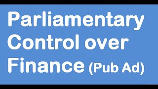 Parliamentary Control over Finance [upl. by Eelarac]