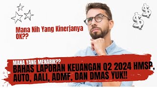 Bahas Laporan Keuangan Q2 2024 HMSP AUTO AALI ADMF Dan DMAS Yuk  Gimana Kinerjanya Tuh [upl. by Eeb]