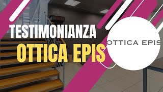 Testimonianza  Ottica Epis [upl. by Windzer]