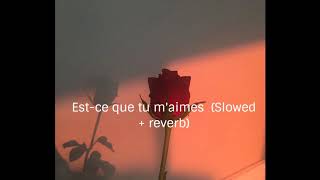 Est ce que tu maimes slowed  reverb [upl. by Dublin]