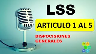 LSS 1 A 5 LEY DEL SEGURO SOCIAL ARTICULO 12345 DISPOCISIONES GENERALES [upl. by Narayan62]