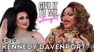 KENNEDY DAVENPORT  Give It To Me Straight  Ep19 [upl. by Nitsid]