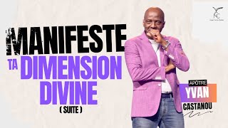 MANIFESTE TA DIMENSION DIVINE  Part 2  Apôtre YVAN CASTANOU [upl. by Amling]