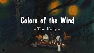 Colors of the Wind  Tori Kelly Lyrics [upl. by Ogg210]