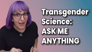 Transgender Scientist Wants YOUR Questions [upl. by Jocelyn301]