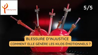 Blessure dinjustice  comment elle génère les kilos émotionnels [upl. by Yrffej]