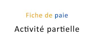 Comment créer une fiche de paie d’activité partielle ou chômage partiel [upl. by Merete]