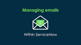 Managing Emails in ServiceNow [upl. by Procter]