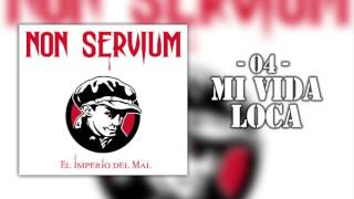 Mi Vida Loca  Non Servium El Imperio del Mal [upl. by Farrel]