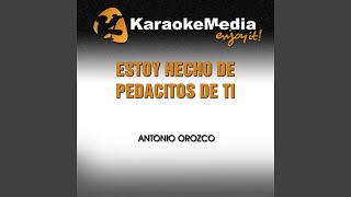 Estoy Hecho de Pedacitos de Ti Karaoke Version In the Style of Antonio Orozco [upl. by Tirzah]