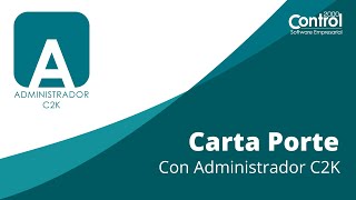 Carta Porte con Administrador C2K [upl. by Tracy]