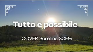 TUTTO E POSSIBILE  Cover Sorelline SCEG [upl. by Ramma]