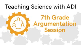 Teaching Science with ADI  7th Grade Argumentation Session [upl. by Zechariah]