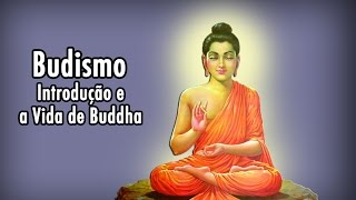 Budismo  Introdução e a Vida de Buddha [upl. by Cirri]