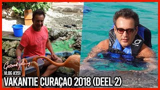 VAKANTIE CURAÇAO 2018 DEEL 2  GERARD JOLING  VLOG 351 [upl. by Afaw]