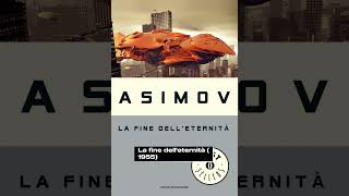 I Asimov quotLa fine delleternitàquot 1955 [upl. by Yhcir]