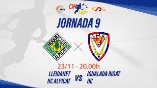 LLEIDANET HC ALPICAT  IGUALADA RIGAT HC 9ª Jornada OKLiga [upl. by Bysshe]