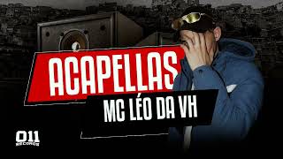 ACAPELLAS MC LÉO DA VH  011 BEATS [upl. by Gneh]