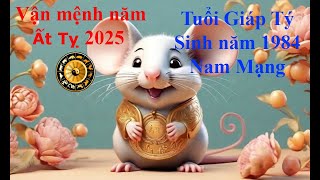 Tử vi Tuổi Giáp Tý 1984 Nam mạng năm Ất Tỵ 2025 Sự nghiệp tài vận tình duyên và gia đạo [upl. by Anirtek393]