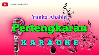 KARAOKE LAGU DANGDUT PERTENGKARAN  YUNITA ABABIEL [upl. by Tews740]