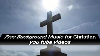 Christian Background music for youtube videos no copyright free royal music [upl. by Htieh]