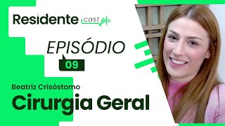 A trajetória e desafios ao escolher cirurgia geral para residência  ResidenteCast EP 9 com Beatriz [upl. by Gassman]