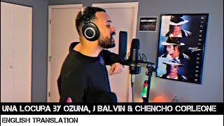 Una Locura by Ozuna J Balvin amp Chencho Corleone ENGLISH TRANSLATION [upl. by Jerrome98]