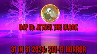 31 in 31 Day 18 Attack the Block [upl. by Ottavia]