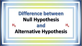 Difference between Null Hypothesis and Alternative Hypothesis [upl. by Elpmid]