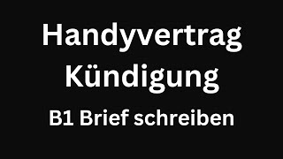 Handyvertrag Kündigung B1 Brief schreiben [upl. by Valeria166]