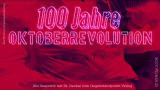 100 Jahre Oktoberrevolution  Rückblick auf einen unverzeihlichen Fehler  Interview mit Dr Decker [upl. by Anear460]