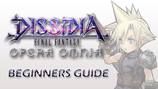 InDepth Step By Step Beginners Guide for Dissidia Final Fantasy Opera Omnia Timestamps In Desc [upl. by Arrek]