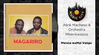 Alick Macheso amp Orchestra Mberikwazvo  Mwana waMai Vangu  Official Audio [upl. by Ymled353]