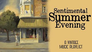 Sentimental Summer Evening  A Vintage Music Playlist [upl. by Noyahs]