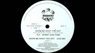 SLF  Show Me What You Got Acid Mix Part 1 1988 [upl. by Ahsieat172]