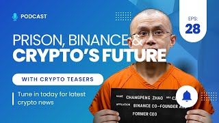 CZ’s Binance Journey Prison Regulation and Crypto’s Future I EP 28 [upl. by Josiah]