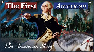 Why Is George Washington Such A Big Deal  The First American  The American Story [upl. by Ayrotal]