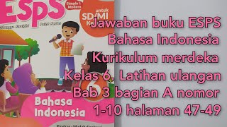 ESPS bahasa Indonesia kurikulum merdeka kelas 6latihan ulangan Bab 3 bagian A No 110 halaman 4749 [upl. by Beitch]